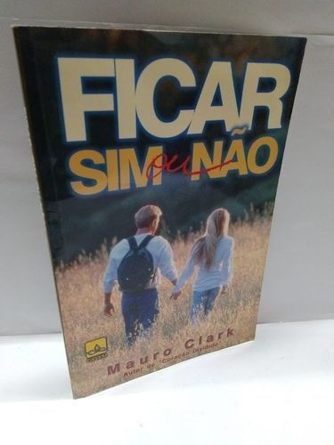 Livro Ficar Sim Ou Não? - Mauro Clark 