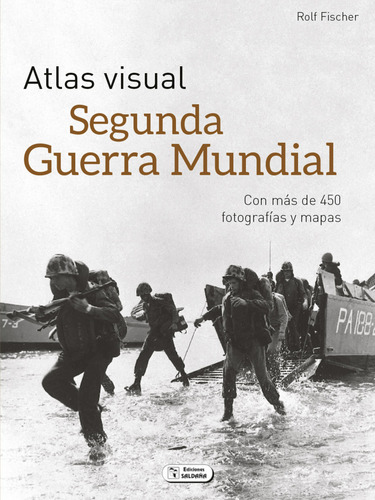 Atlas Visual De La Segunda Guerra Mundial - Fischer, Rolf