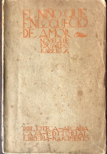 Eduardo Barrios Niño Que Enloquecio De Amor 1920 Novela