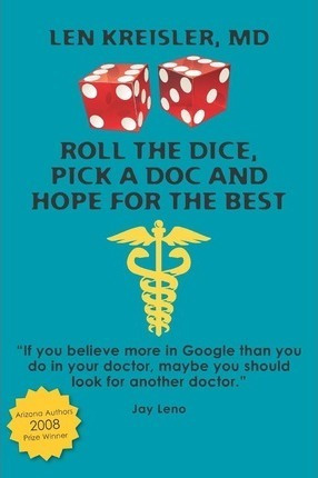 Roll The Dice, Pick A Doc And Hope For The Best - Len Kre...