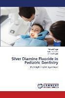 Silver Diamine Fluoride In Pediatric Dentistry - Shivani ...