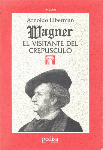 Wagner: el visitante del crepúsculo, de Liberman, Arnoldo. Serie Cla- de-ma Editorial Gedisa en español, 1990