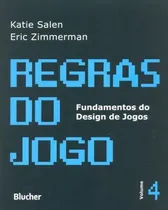 Comprar Regras Do Jogo. Fundamentos Do Design De Jogos - Volume 4: Regras Do Jogo. Fundamentos Do Design De Jogos - Volume 4, De Salen, Katie u002F Zimmerman, Eric. Editora Edgard Blücher, Capa Mole Em Português