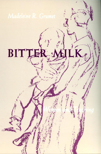 Libro:  Bitter Milk: Women And Teaching