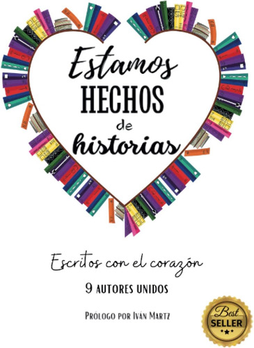 Libro: Estamos Hechos De Historias: Escritos Con El Corazón