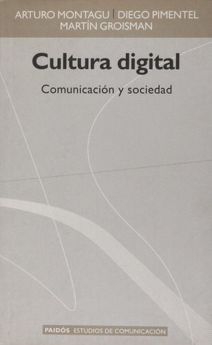 Cultura Digital Comunicación Y Sociedad - Montagu - Paidos 
