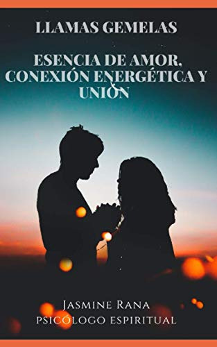 Llamas Gemelas - Esencia De Amor, Conexion Energetica Y Unio