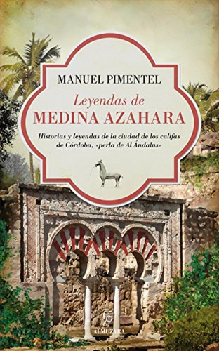Leyendas De Medina Azahara: Historias Y Leyendas De La Ciuda