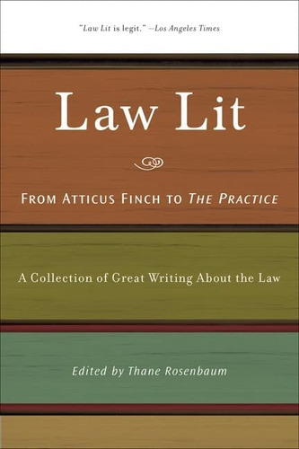 Law Lit: From Atticus Finch To The Practice: A Collection Of Great Writing About The Law, De Rosenbaum, Thane. Editorial The New Press, Tapa Blanda En Inglés