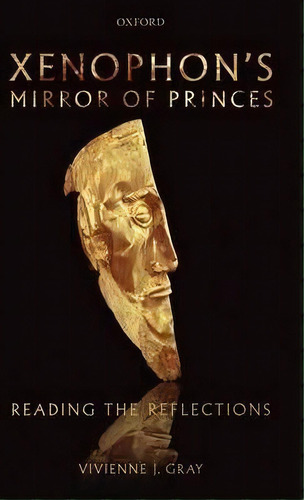 Xenophon's Mirror Of Princes, De Vivienne J. Gray. Editorial Oxford University Press, Tapa Dura En Inglés