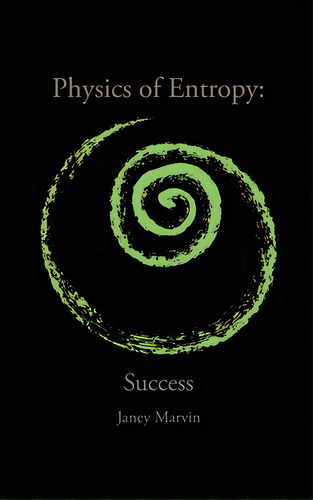 Physics Of Entropy: Success, De Marvin, Janey. Editorial Pen Culture Solutions, Tapa Dura En Inglés