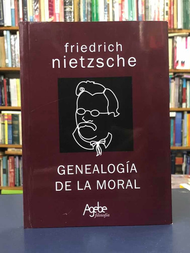 Genealogía De La Moral - Friedrich Nietzsche - Agebé