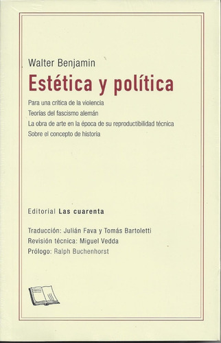 Estética Y Política, Walter Benjamin, Ed. Las Cuarenta