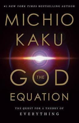 The God Equation : The Quest For A Theory Of Everything -...