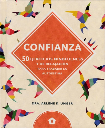 Confianza: 50 Ejercicios Mindfulness Y De Relajación Para Tr