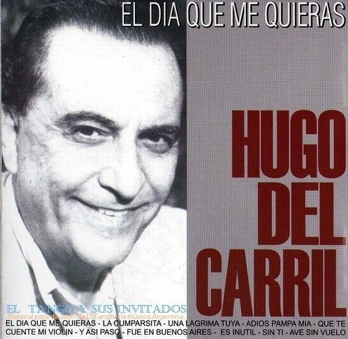 Hugo Del Carril El Dia Que Me Quieras  Cd