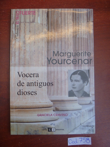 G Cravino / Marguerite Yourcenar / Vocera De Antiguos Dioses