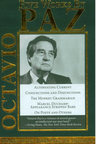 Five Works By Octavio Paz: Alternating Current, Conjunctions And Disjunctions, The Monkey Grammarian, De Octavio Paz. Editorial Arcade, Edición 1 En Inglés, 2016