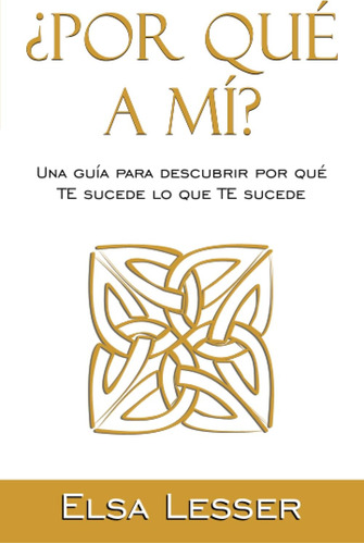 Libro: ¿por Qué A Mí?: Una Guía Para Descubrir Por Qué Te Su