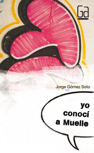 Libro: Yo Conocí A Muelle. Gomez Soto, Jorge. Sm (cesma)