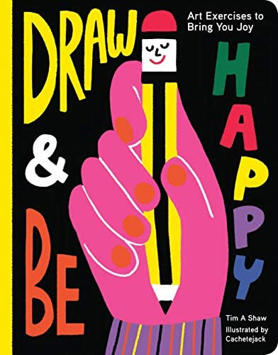 Draw And Be Art Exercises To Bring You Joy (gifts For Artists, How To Draw Books, Drawing Prompts And Exercises), De Shaw, Tim. Editorial Chronicle Books, Tapa Blanda En Inglés