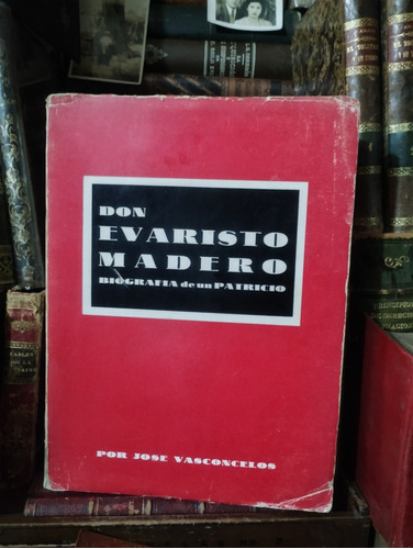 José Vasconcelos Don Evaristo Madero Firmado 1958