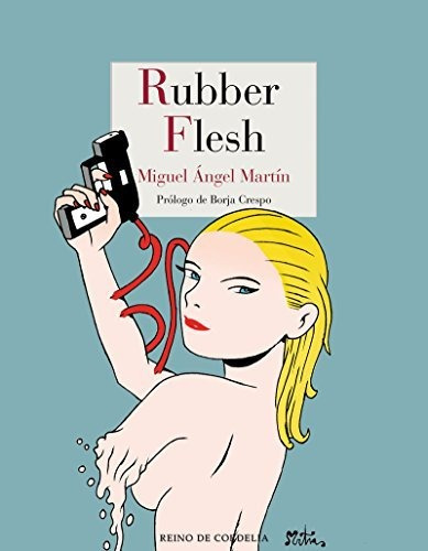 Rubber Flesh - Martin Miguel Angel - Reino De Cordelia - #w