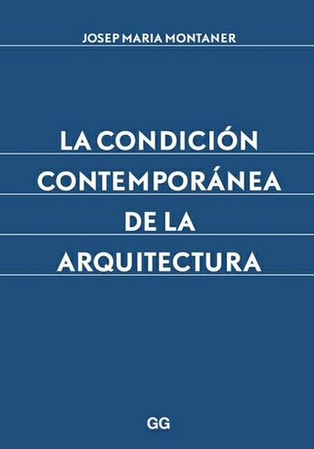 Condicion Contemporanea De La Arquitectura, La - Josep Maria