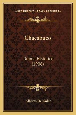 Libro Chacabuco : Drama Historico (1906) - Alberto Del So...