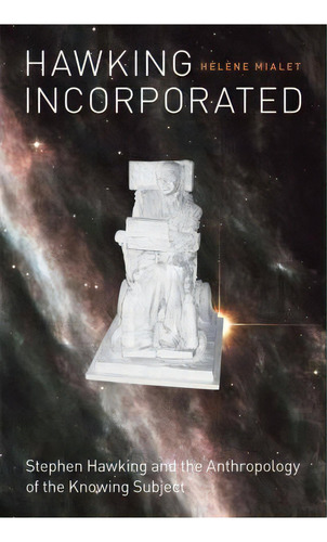 Hawking Incorporated, De Helene Mialet. Editorial University Chicago Press, Tapa Blanda En Inglés