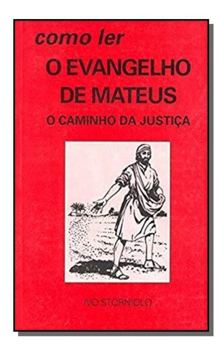 Como Ler O Evangelho De Mateus - O Caminho Da Justiça, De Ivo Storniolo. Editora Paulus, Capa Mole Em Português, 2021