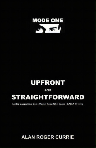 Upfront And Straightforward, De Alan Roger Currie. Editorial Booklocker Inc Us, Tapa Blanda En Inglés