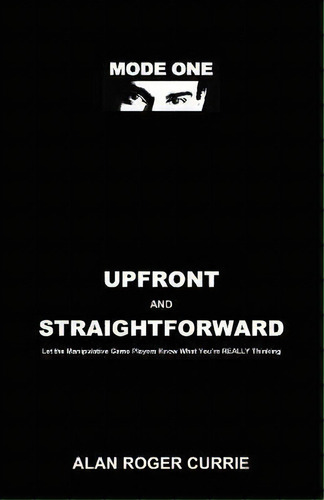 Upfront And Straightforward, De Alan Roger Currie. Editorial Booklocker Inc Us, Tapa Blanda En Inglés