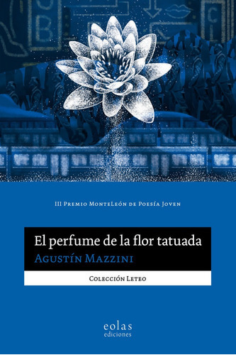 El Perfume De La Flor Tatuada, De Mazzini, Agustin. Editorial Eolas Ediciones, Tapa Blanda En Español