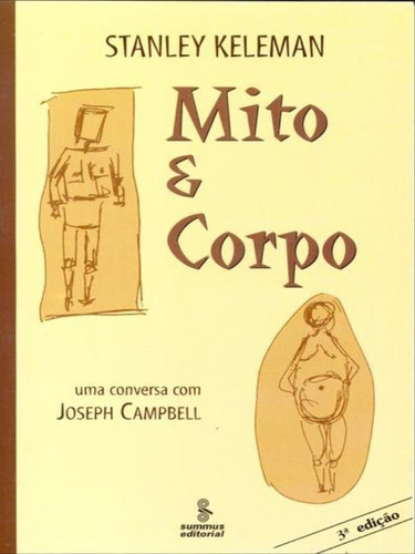 Mito E Corpo: Uma Conversa Com Joseph Campbell, De Keleman, Stanley. Editora Summus Editorial, Capa Mole, Edição 3ª Edição - 2001 Em Português