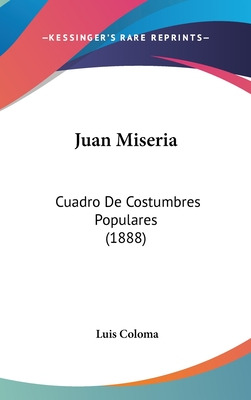 Libro Juan Miseria: Cuadro De Costumbres Populares (1888)...