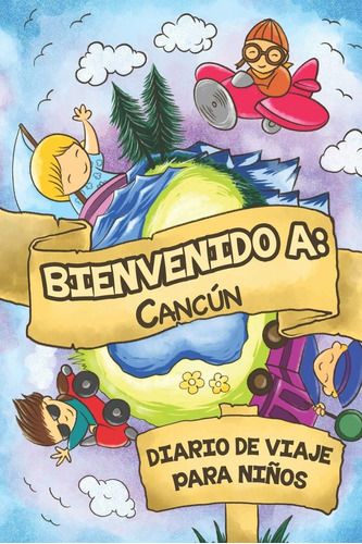 Libro: Bienvenido A Cancún Diario De Viaje Para Niños: 6x9 D