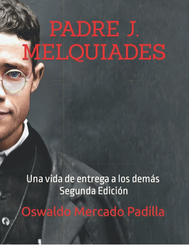 Libro Padre J. Melquiades Una Vida De Entrega A Los Dem Lbm5