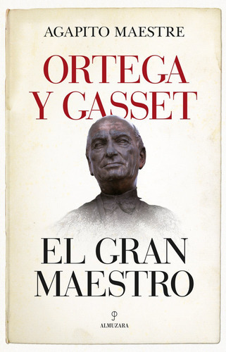 Ortega Y Gasset, El Gran Maestro, De Maestre Sánchez, Agapito. Editorial Almuzara, Tapa Blanda En Español