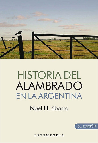 Libro Historia Del Alambrado En La Argentina   5 Ed De Noel 
