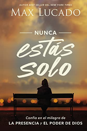 Nunca Estás Solo: Confía En El Milagro De La Presencia Y El