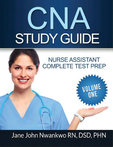 Cna Study Guide: Complete Nurse Assistant Test Prep: Nurse Assistant Complete Test Prep, De John-nwankwo, Jane., Vol. 1. Editorial Createspace, Tapa Blanda En Inglés