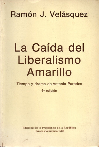 La Caída Del Liberalismo Amarillo - Ramón J. Velásquez