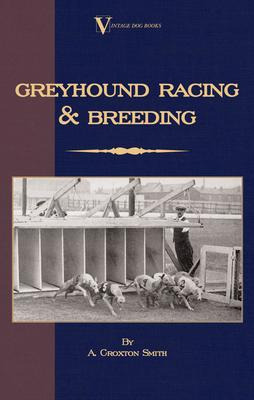 Libro Greyhound Racing And Breeding (a Vintage Dog Books ...