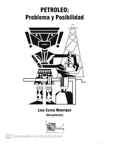 Petróleo: Problema Y Posibilidad - Lino Cerna M. (2017)