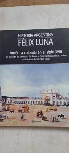 América Colonial En El Siglo 18 De Félix Luna