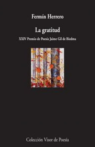 La Gratitud: Xxiv Premio De Poesía Jaime Gil De Biedma, De Herrero, Fermín., Vol. 1. Editorial Visor Libros, S.l., Tapa Blanda En Español, 2014