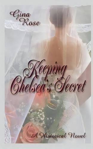 Keeping Chelsea's Secret, De Gina Rose. Editorial Sybrina Publishing, Tapa Blanda En Inglés
