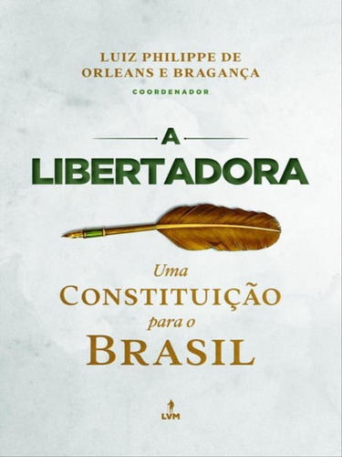 A Libertadora, De Gonçalves, Joanisval Brito / Tavares, Renata / Martins, Ton / Panno De Mattos, Mario Jorge. Lvm Editora, Capa Mole Em Português