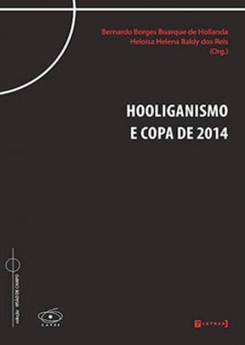 Hooliganismo E A Copa De 2014: Coleçao Visao De Campo, De Reis, Heloisa Helena Baldy Dos. Editora 7 Letras, Capa Mole, Edição 1ª Edição - 2014 Em Português